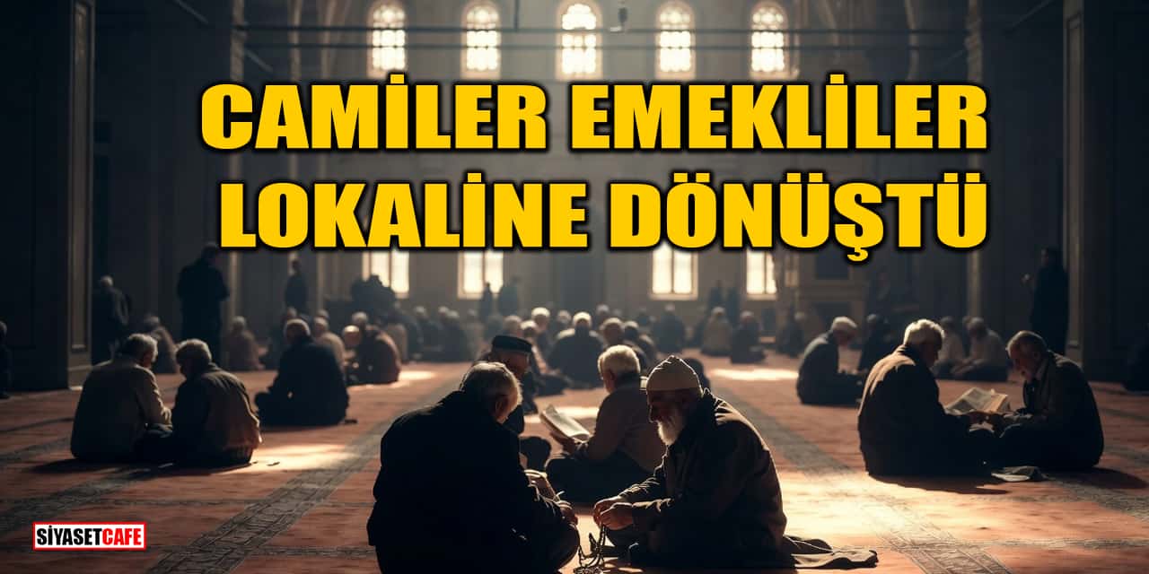 Camiler Emekliler Lokaline Dönüştü