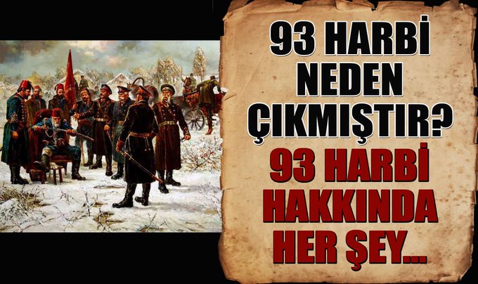 93 Harbi Neden Çıktı? İşte 93 Harbi Hakkında Bilinmeyenler...