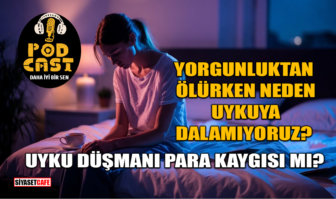 Yorgunluktan Ölürken Neden Uykuya Dalamıyoruz?