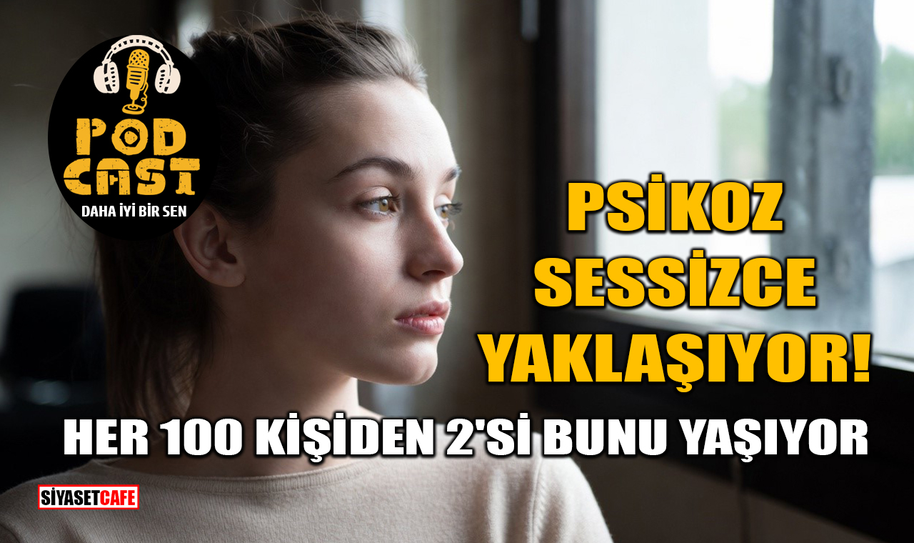 Psikoz Sessizce Yaklaşıyor! Her 100 Kişiden 2'si Bunu Yaşıyor