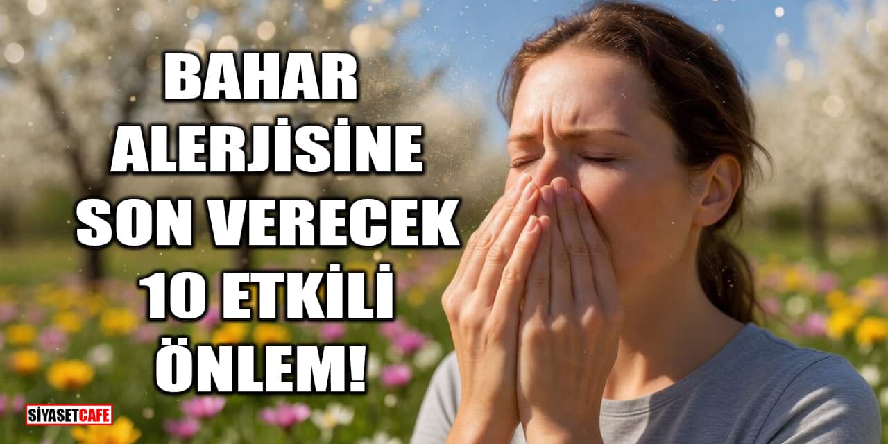 Bahar Alerjisine Son Verecek 10 Etkili Önlem!
