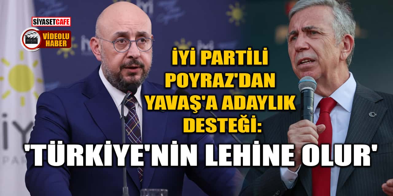 İYİ Partili Uğur Poyraz'dan Mansur Yavaş'a Adaylık Desteği: 'Türkiye'nin Lehine Olur'
