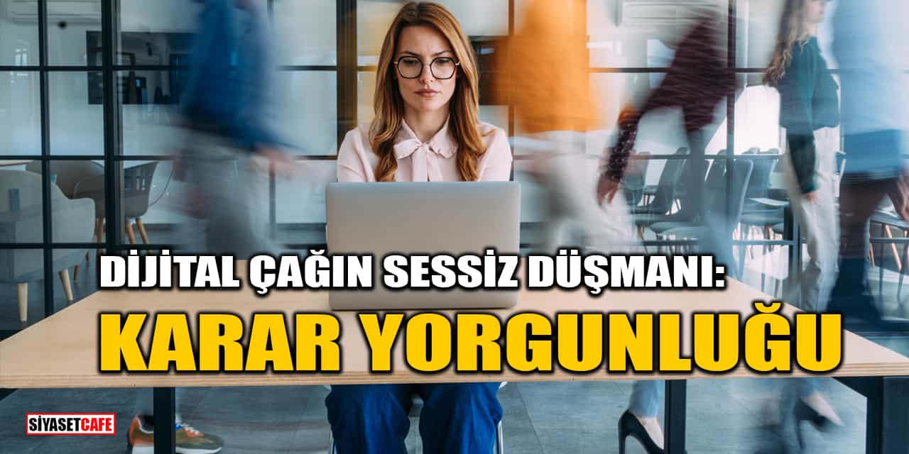Karar Yorgunluğu Nedir? Karar Yorgunluğu Belirtileri, Zihinsel Yorgunluk Nedenleri