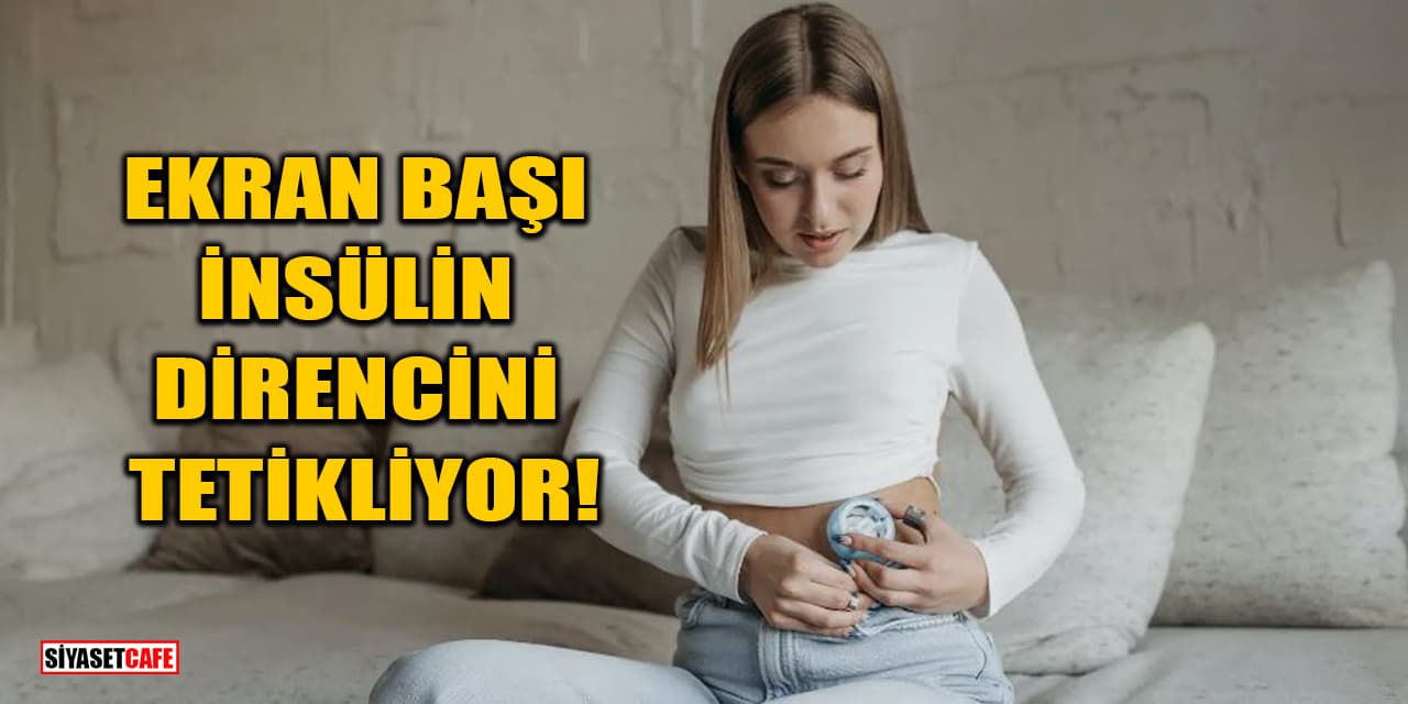 Ekran Başı İnsülin Direncini Tetikliyor! İşte İnsülin Direncine Karşı 6 Önemli Öneri