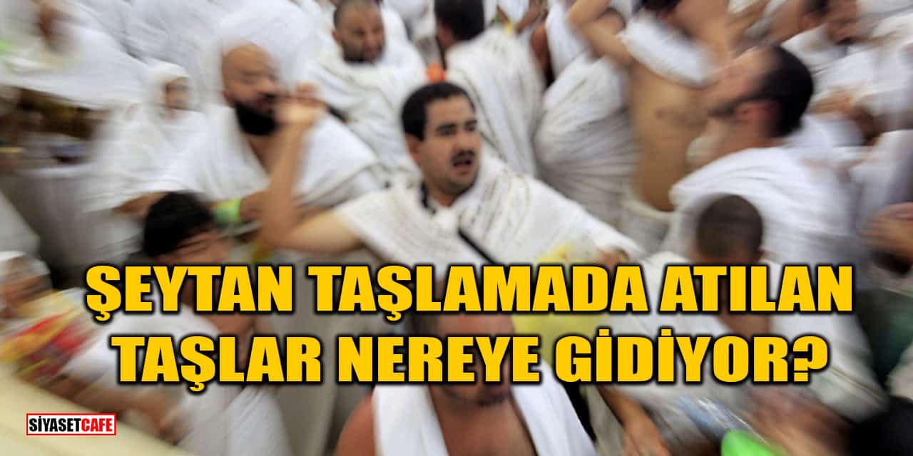 Şeytan Taşlama Nedir? Şeytan Taşlamada Atılan Taşlar Nereye Gidiyor?
