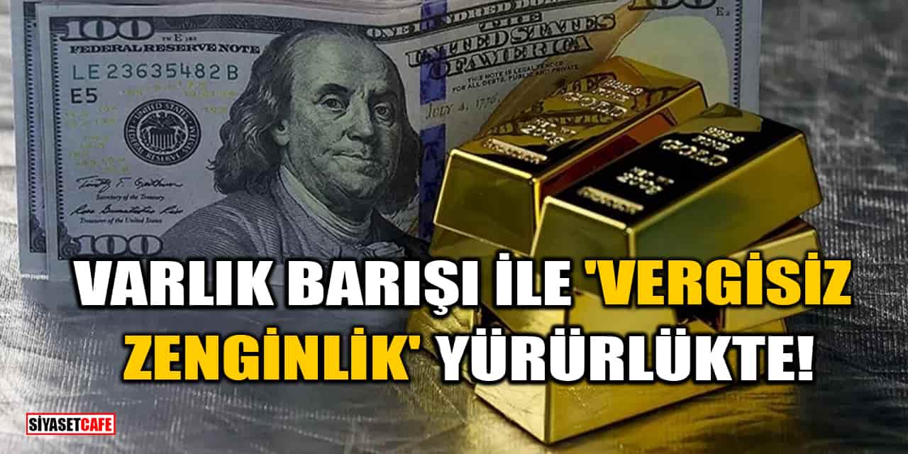 Resmi Gazete'de Yayımlandı: Varlık Barışı İle 'Vergisiz' Zenginlik Yürürlükte!