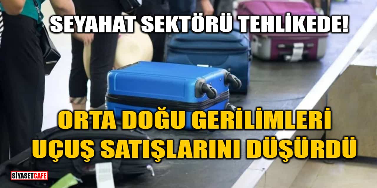 Seyahat Sektörü Tehlikede! Orta Doğu Gerilimleri Uçuş Satışlarını Düşürdü