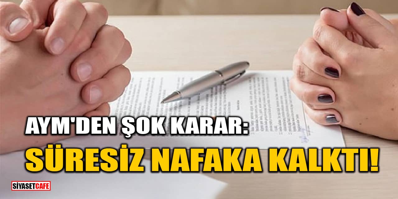 Anayasa Mahkemesi'nden Şok Karar: Süresiz Nafaka Kalktı!