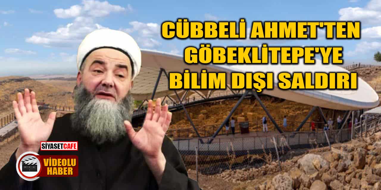 Cübbeli Ahmet'ten Göbeklitepe'ye Bilim Dışı Saldırı
