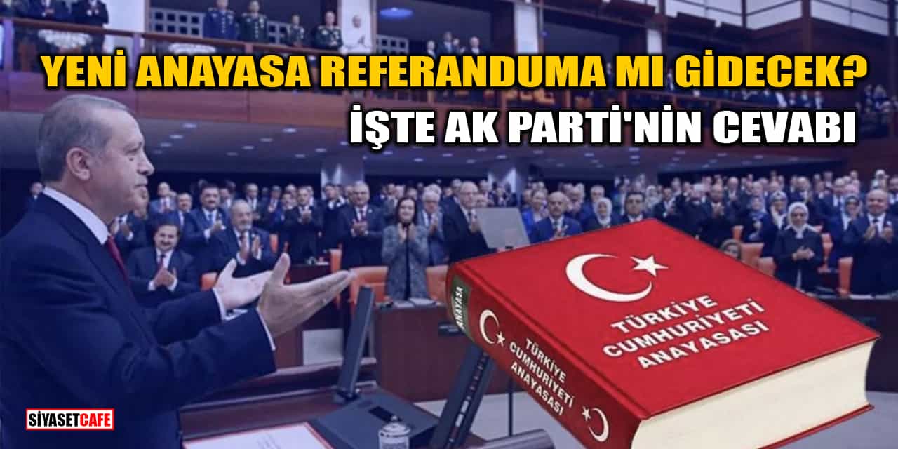 Yeni Anayasa Referanduma mı Gidecek? İşte AK Parti'nin Cevabı
