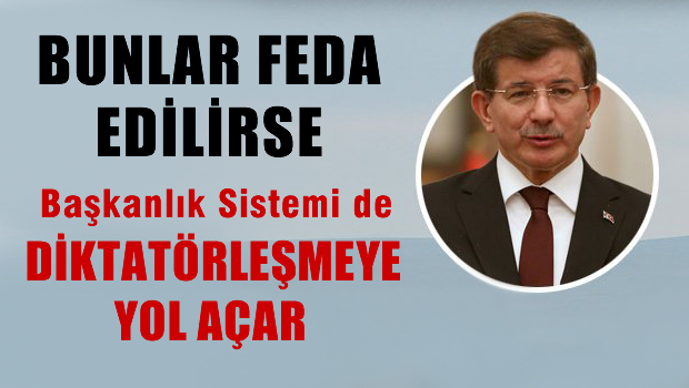 Başkanlık sistemi de diktatörleşmeye yol açar