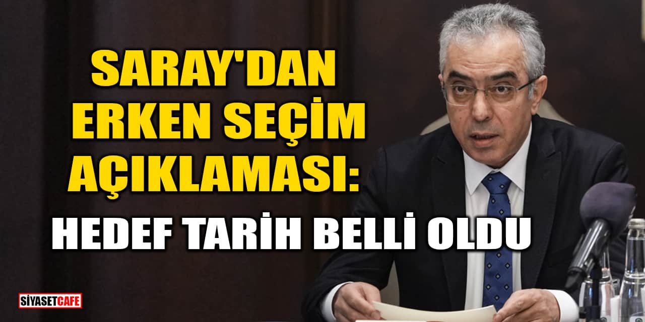 Saray'dan Erken Seçim Açıklaması: Hedef Tarih Belli Oldu