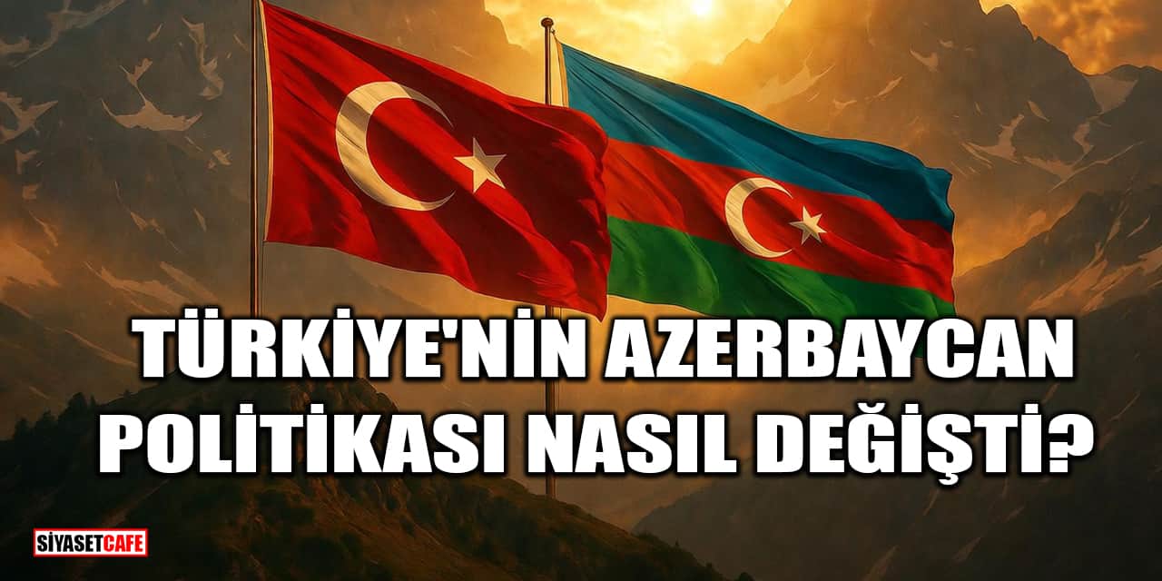 Türkiye'nin Azerbaycan Politikası Nasıl Değişti? İki Kardeş Ülkenin Arası Bir Dönem Neden Bozulmuştu?