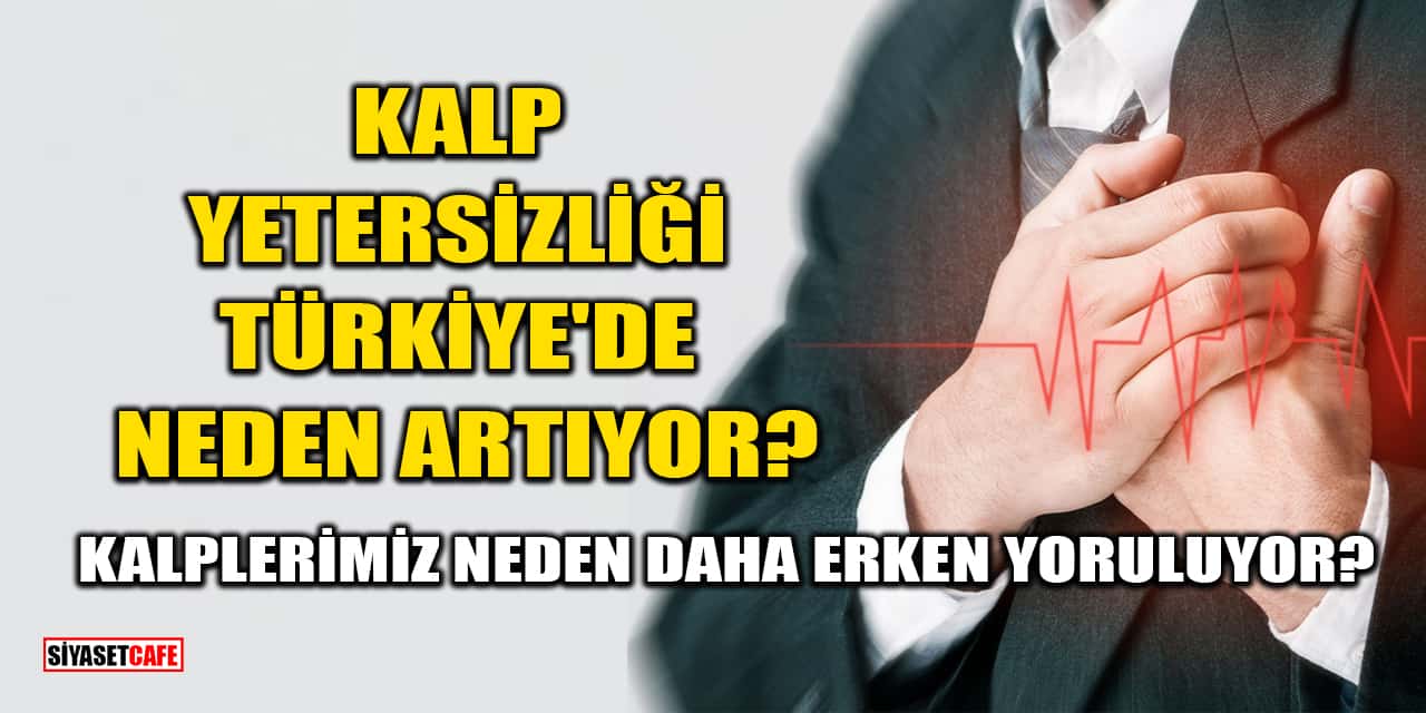 Kalp Yetersizliği Türkiye'de Neden Artıyor?