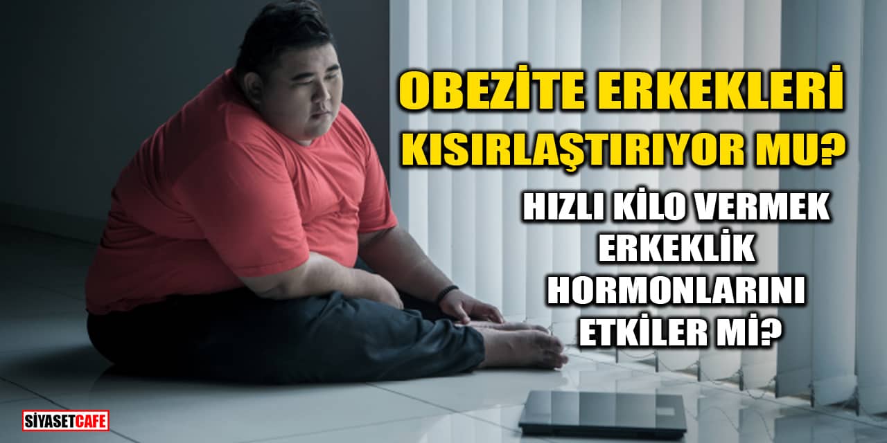 Obezite Erkekleri Kısırlaştırıyor mu? Hızlı Kilo Vermek Erkeklik Hormonlarını Etkiler Mi?