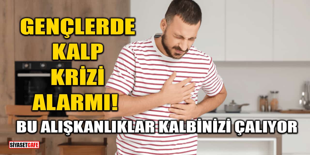Gençlerde Kalp Krizi Alarmı! Bu Alışkanlıklar Kalbinizi Çalıyor