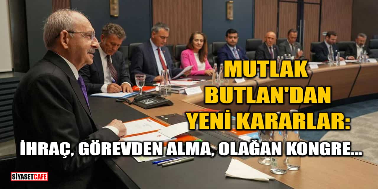 CHP'de Mutlak Butlan Yönetiminden Yeni Kararlar