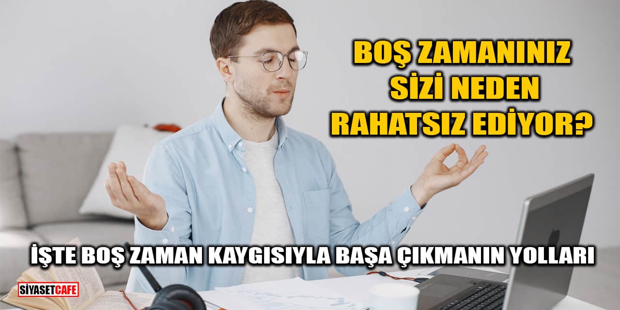 Boş Zaman Kaygısıyla Başa Çıkmanın Yolları