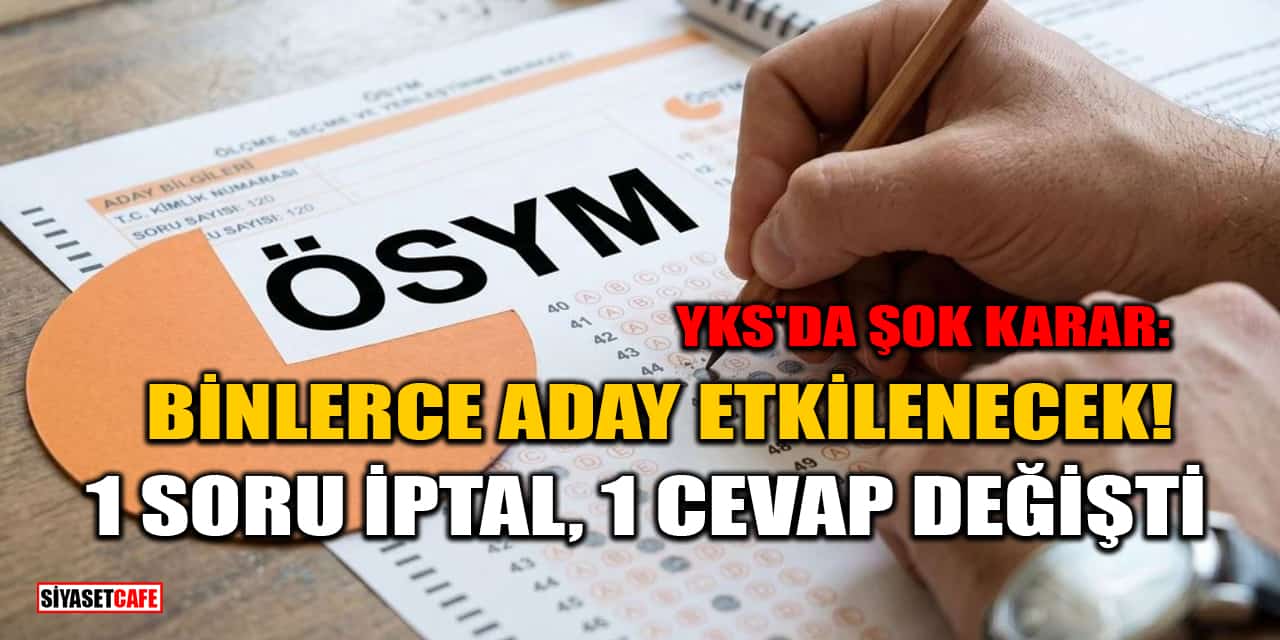 ÖSYM YKS 2026 Kararını Açıkladı: 1 Soru İptal, 1 Cevap Değişti