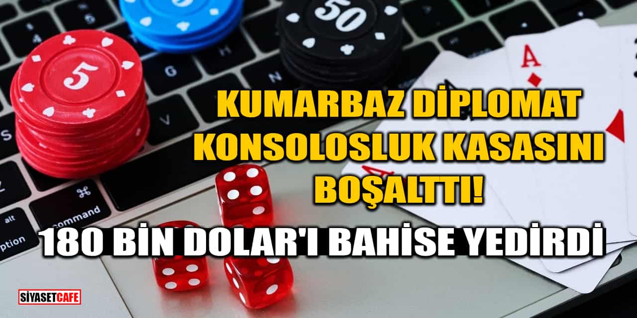 Kumarbaz Diplomat, Konsolosluk Kasasını Boşalttı: 180 Bin Dolar'ı Bahise Yedirdi