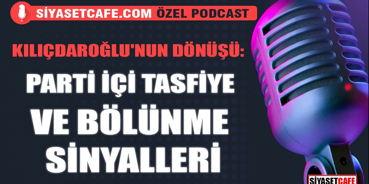 Kemal Kılıçdaroğlu'nun Dönüşü: Parti İçi Tasfiye Ve Bölünme Sinyalleri