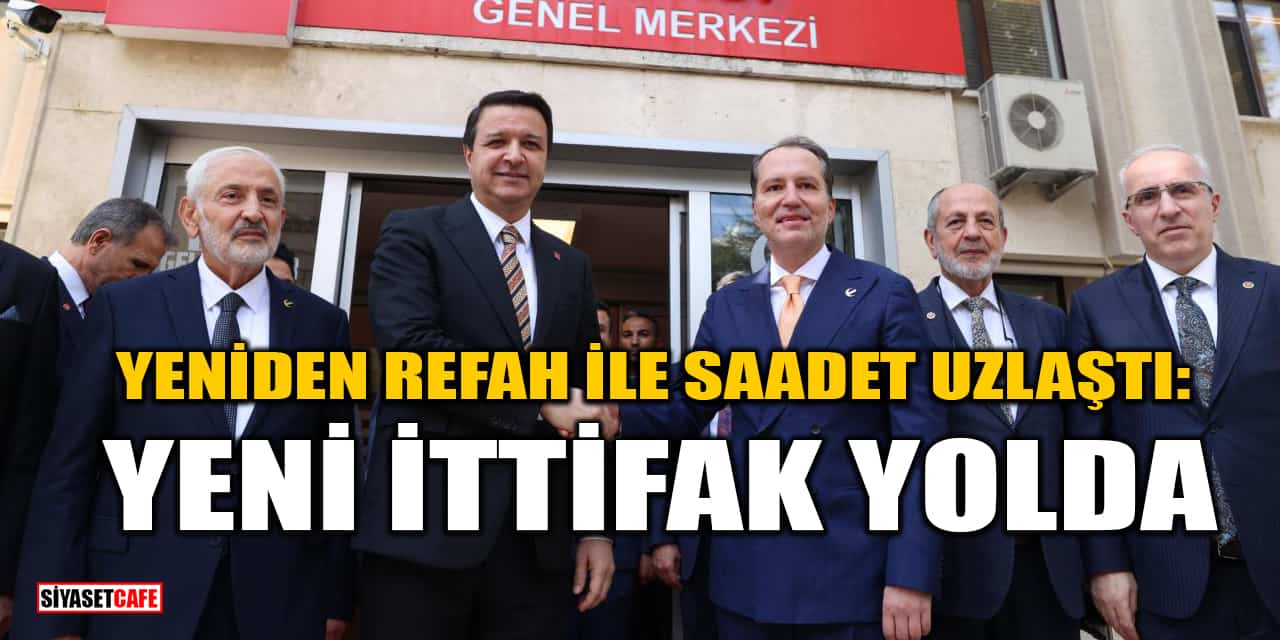 Yeniden Refah İle Saadet Uzlaştı: Yeni İttifak Yolda
