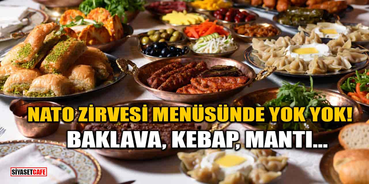 Baklava, Kebap, Mantı… NATO Zirvesi Menüsünde Yok Yok!