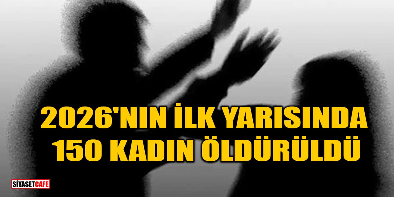 2026'nın İlk Yarısında 150 Kadın Öldürüldü