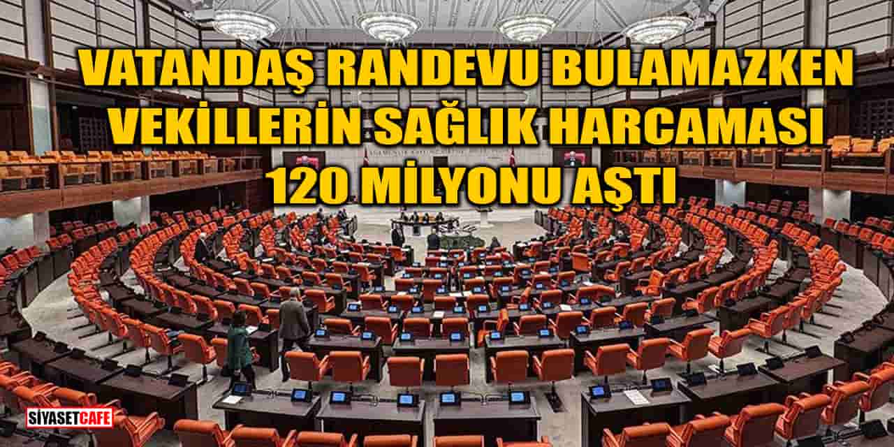 Vatandaş Randevu Bulamazken Vekillerin Sağlık Harcaması 120 Milyonu Aştı