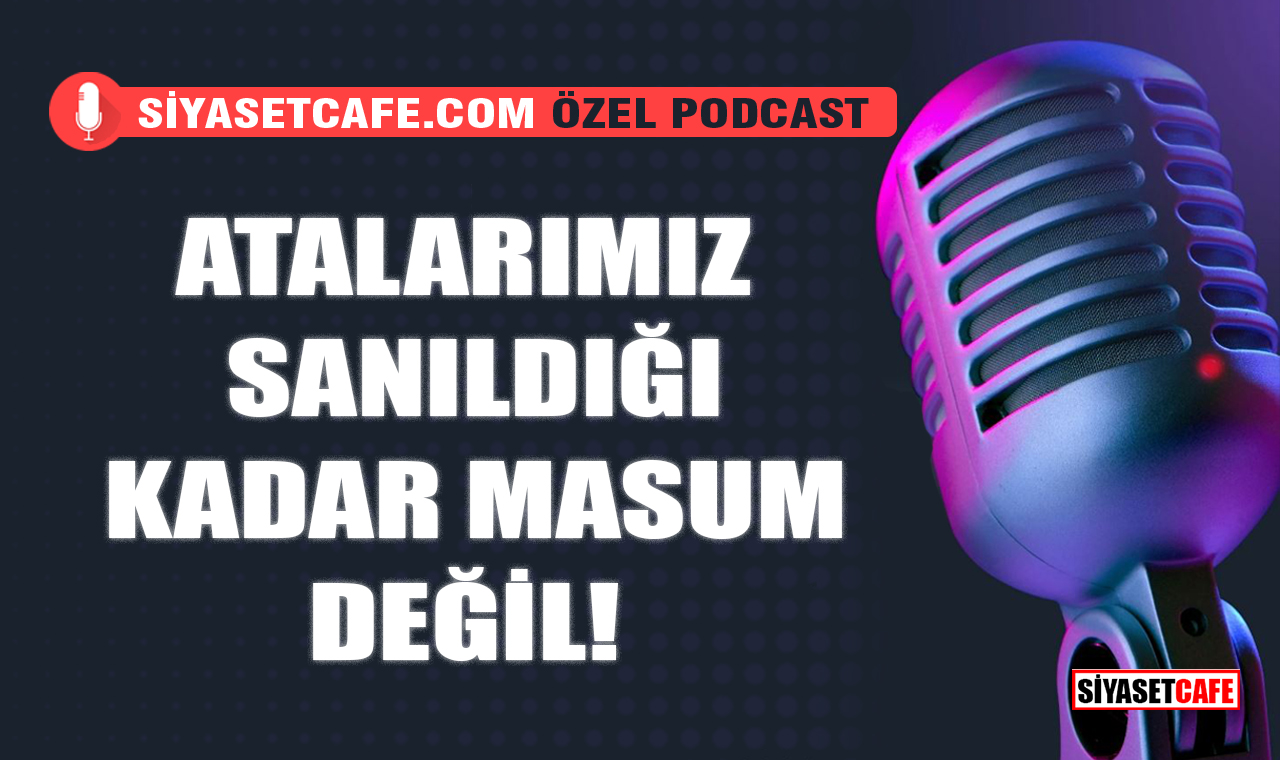 Atalarımız Sanıldığı Kadar Masum Değil!