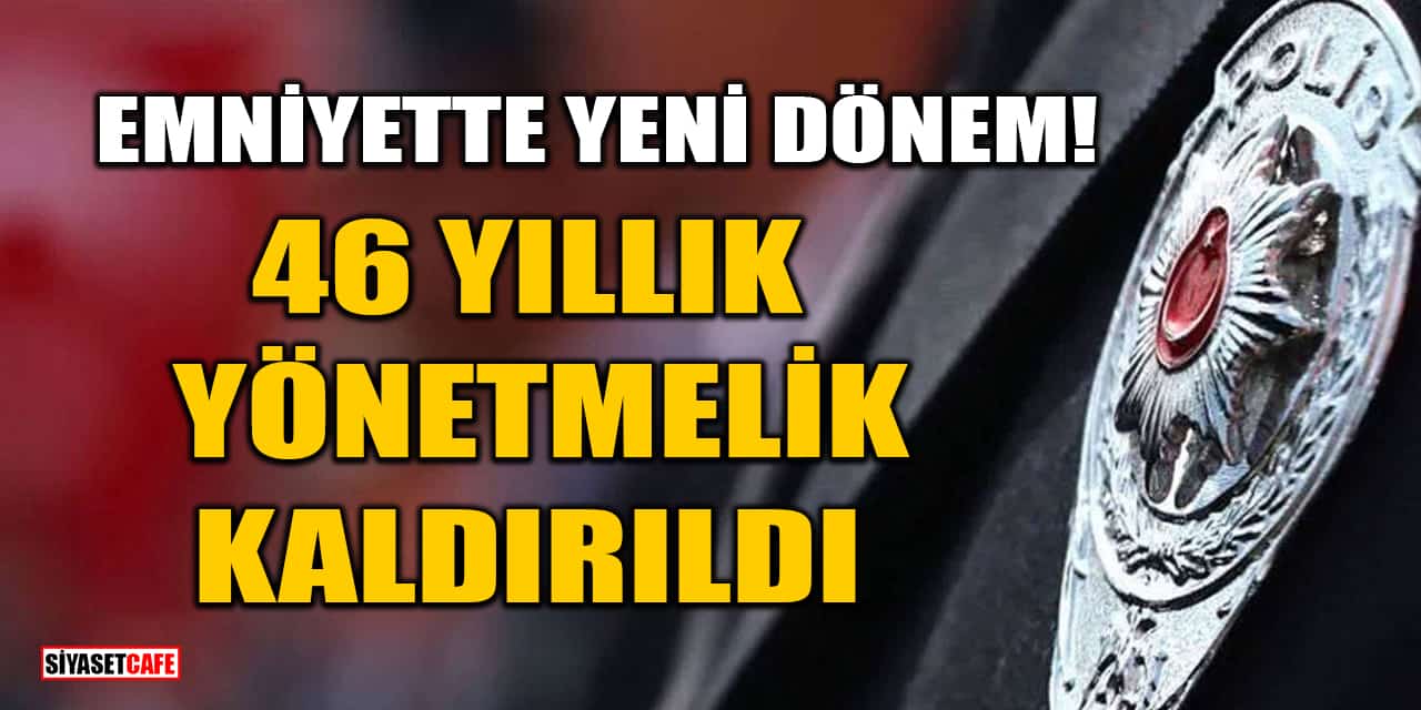 Emniyette Yeni Dönem! 46 Yıllık Disiplin Yönetmeliği Kaldırıldı