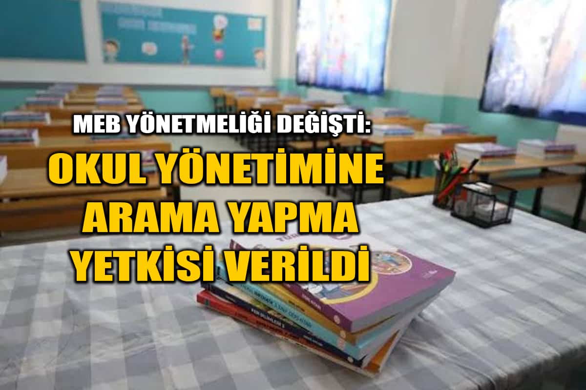 MEB Yönetmeliği Değişti: Okul Yönetimine Arama Yapma Yetkisi Verildi