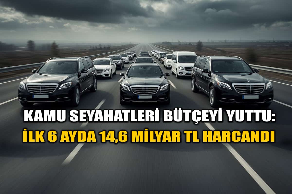Kamu Seyahatleri Bütçeyi Yuttu: İlk 6 Ayda 14,6 Milyar TL Harcandı