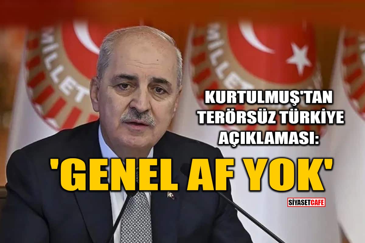TBMM Başkanı Numan Kurtulmuş'tan Terörsüz Türkiye Açıklaması: 'Genel Af Yok'