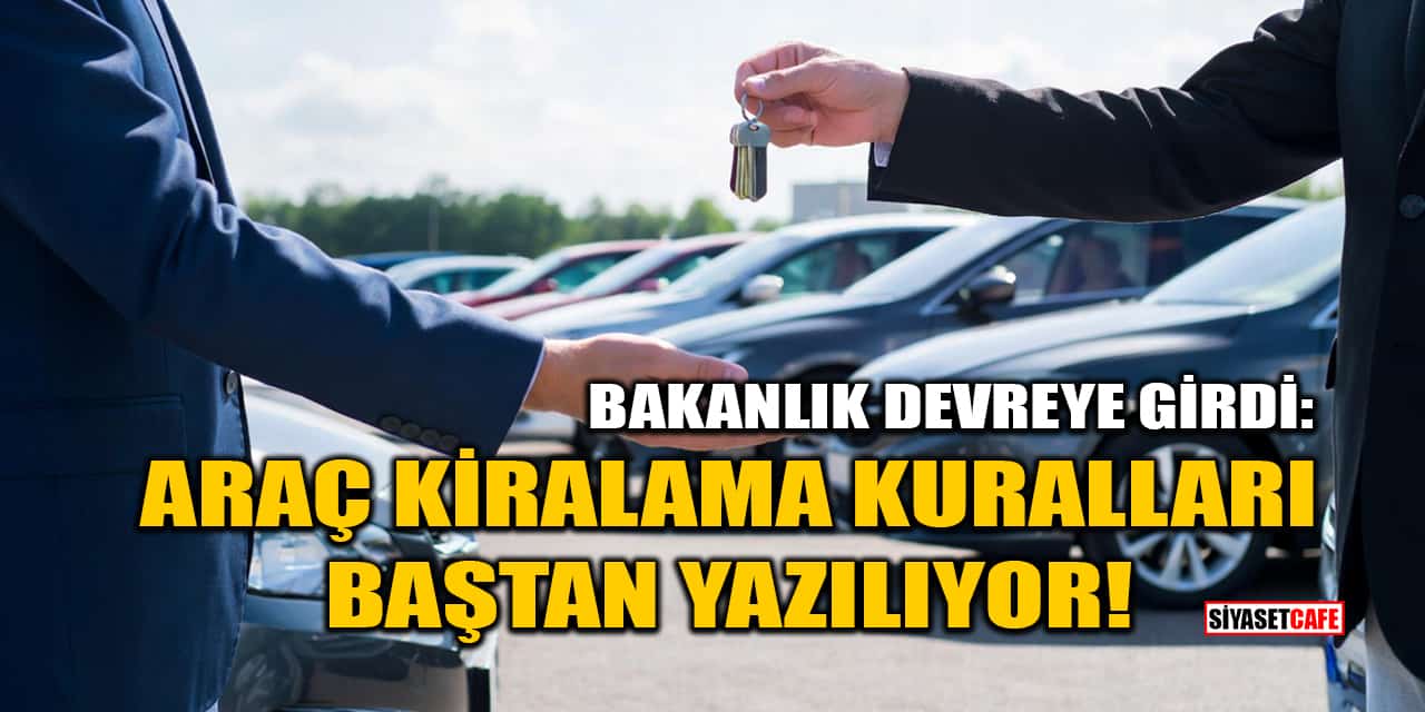 Araç Kiralama Firmalarına Yetki Belgesi Zorunluluğu Getiriliyor!