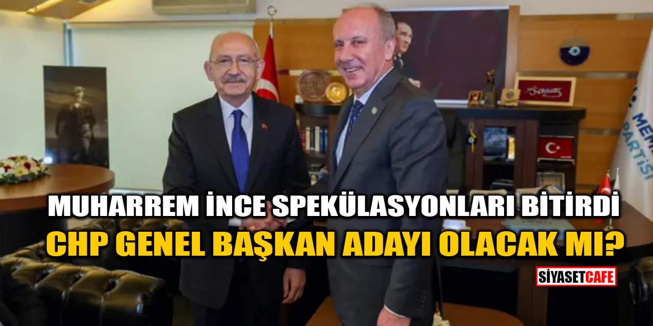 Muharrem ince Spekülasyonları Bitirdi: CHP Genel Başkan Adayı Olacak Mı?