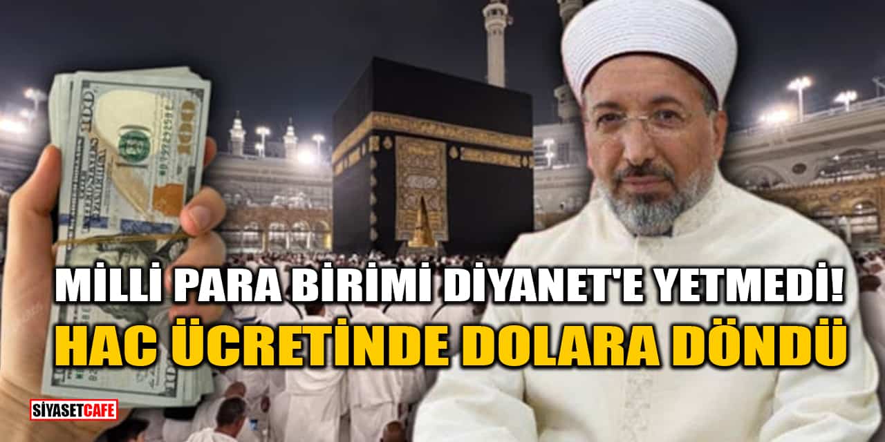 Milli Para Birimi Diyanet'e Yetmedi! Hac Ücretinde Dolara Döndü