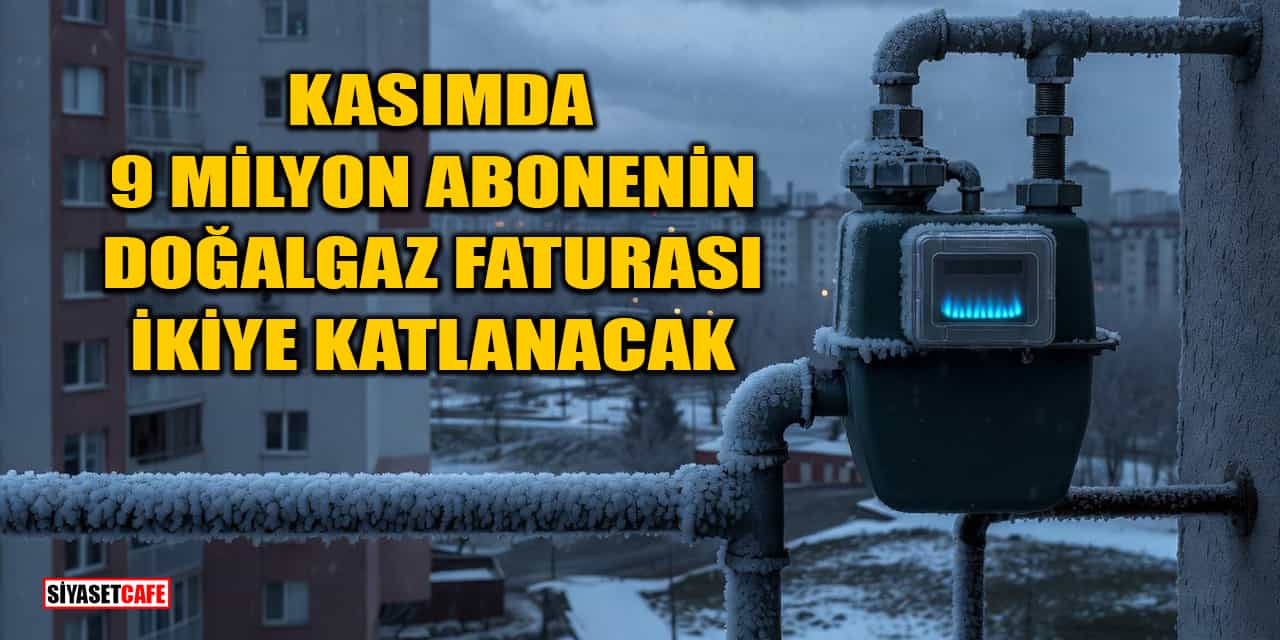 Kasımda 9 Milyon Abonenin Doğalgaz Faturası İkiye Katlanacak
