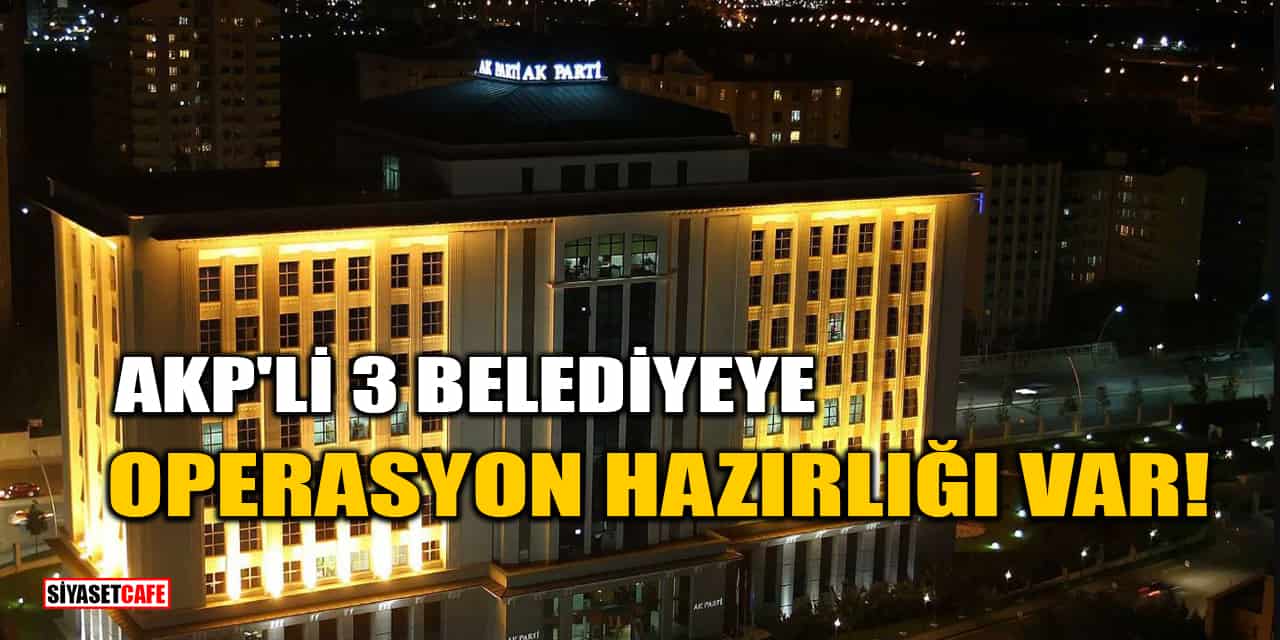 Murat Ağırel: 'AKP'li 3 Belediyeye Operasyon Hazırlığı Var'
