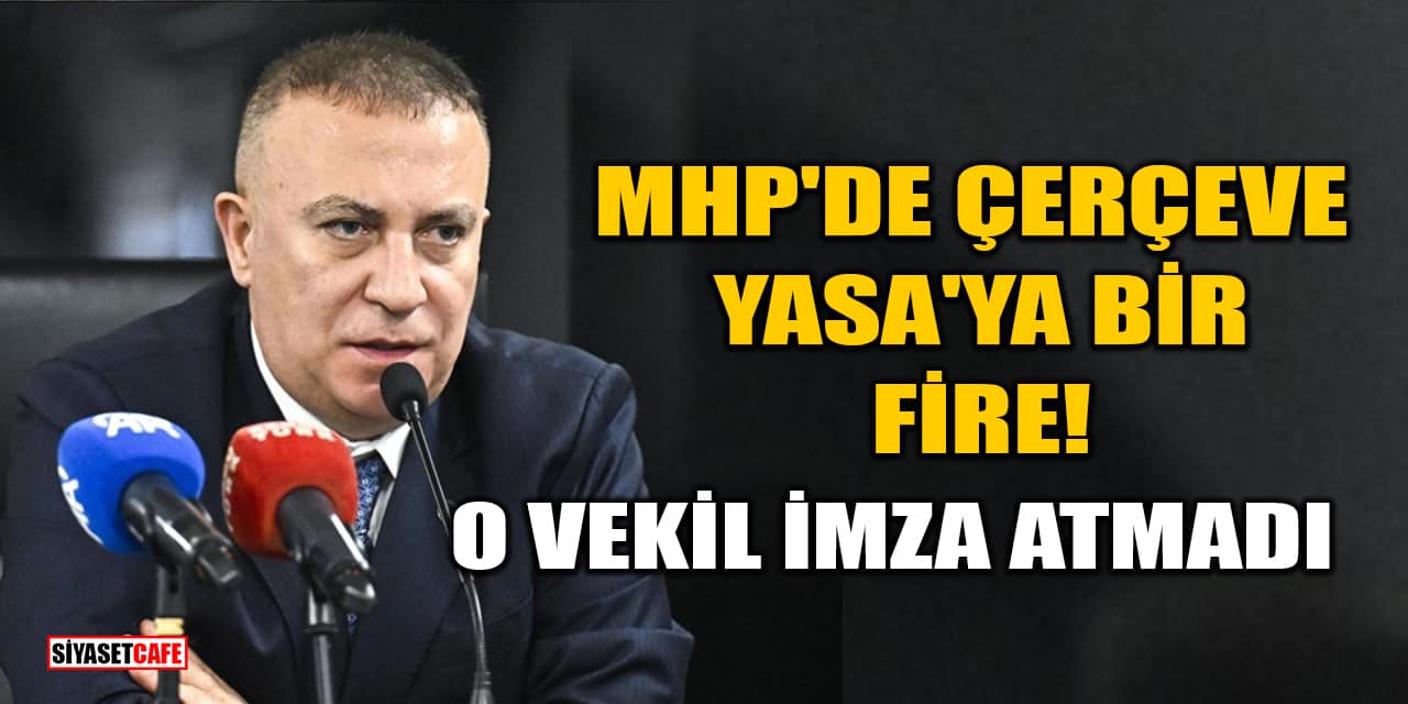 MHP'li İzzet Ulvi Yönter Çerçeve Yasa Teklifine İmza Atmadı