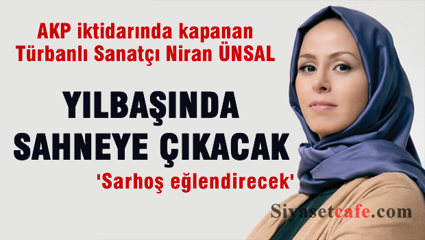 Niran Ünsal yılbaşında sahneye çıkacak