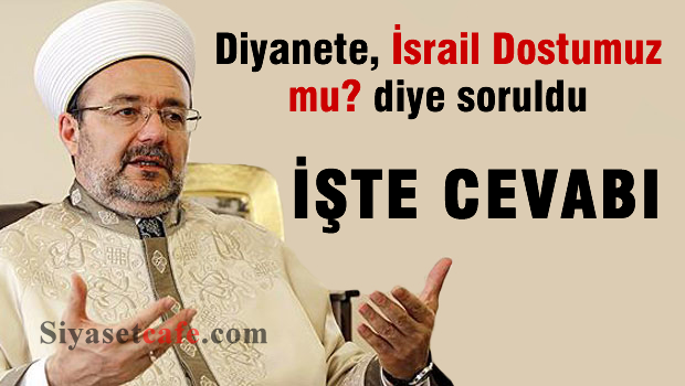 Diyanet'e İsrail Dostumuz mu? diye soruldu, İşte cevabı