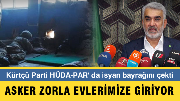 HÜDAPAR: Asker, zorla üyemizin evine el koydu ve mevzilendi