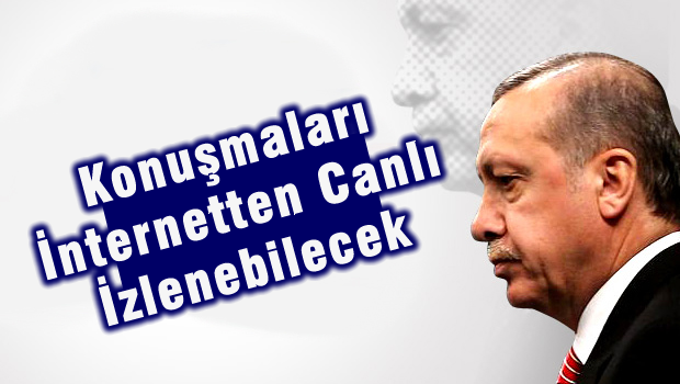 Konuşmaları internetten canlı izlenebilecek