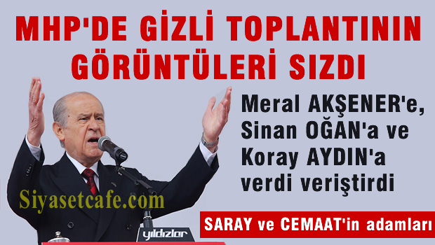 MHP'nin Gizli Toplantısının Görüntüleri Sızdı