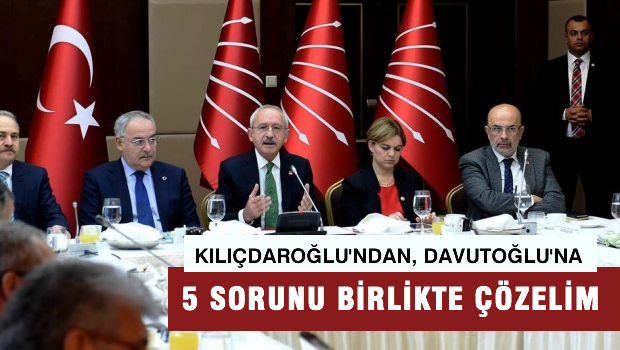 Kılıçdaroğlu'ndan Davutoğlu'na: 5 sorunu birlikte çözelim