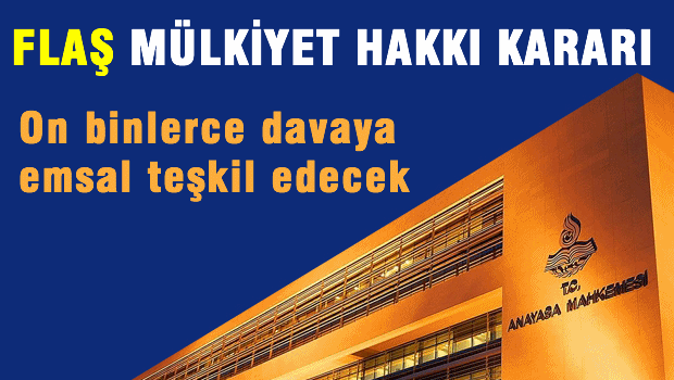 Anayasa Mahkemesi'nden flaş 'mülkiyet hakkı' kararı