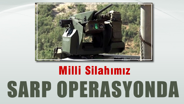 Milli silah Sarp, sınırda göreve başladı