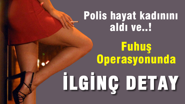 Fuhuş Operasyonunda ilginç detay
