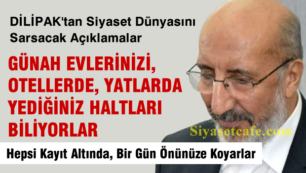 'Günah evlerinizi, otellerde, yatlarda yediğiniz haltları biliyorlar'